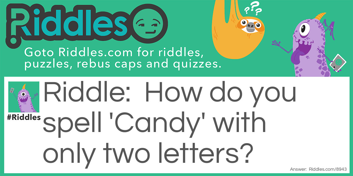 Candy Alphabet! Riddle Meme.