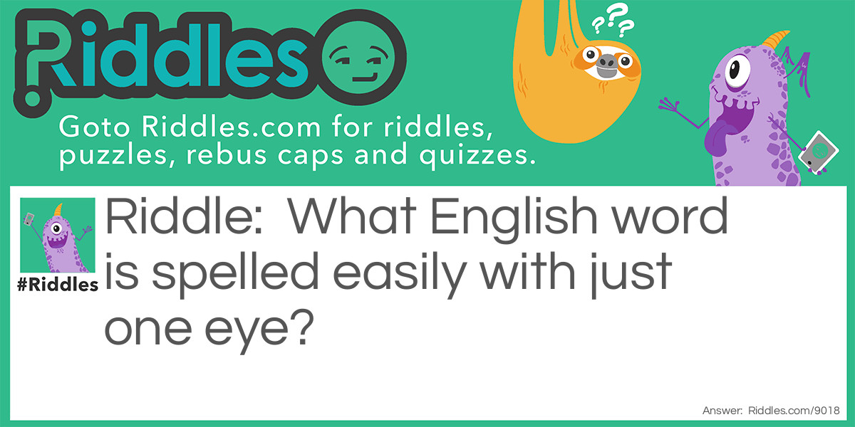 What English word is spelled easily with just one eye?