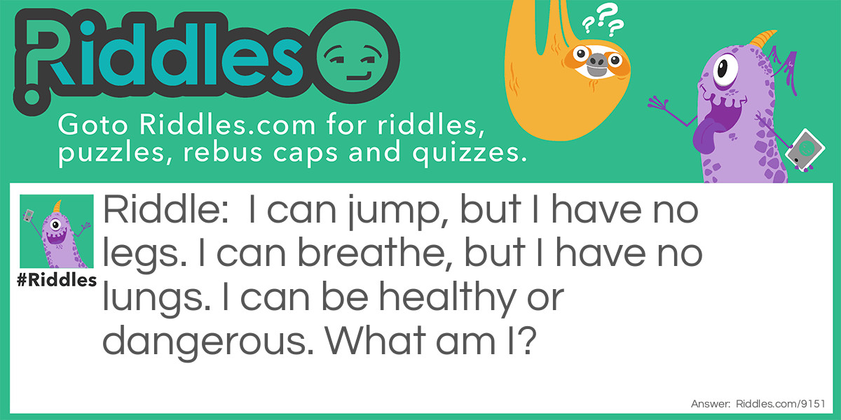 No Legs, No lungs Riddle Meme.