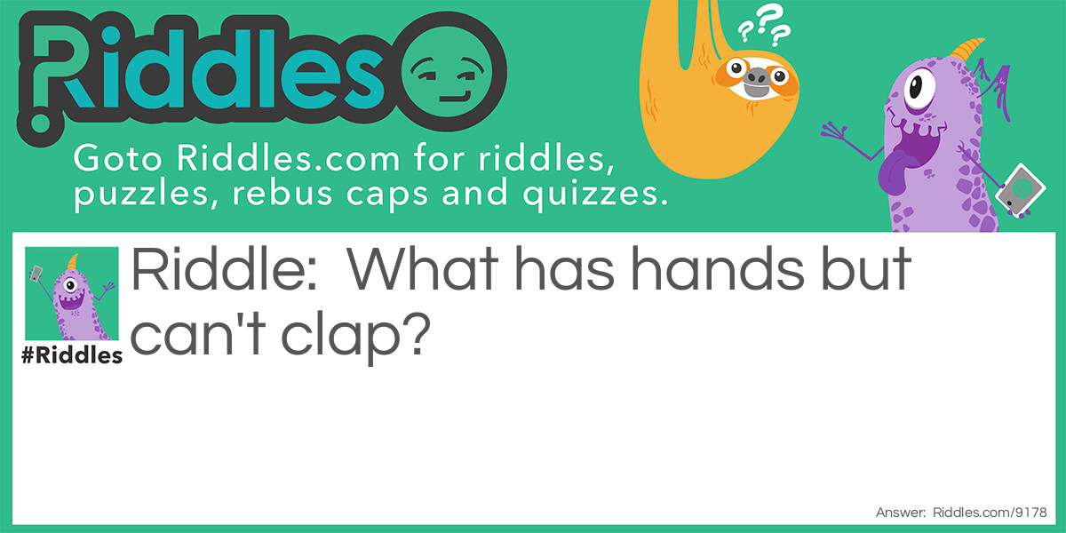 What has hands but can't clap?
