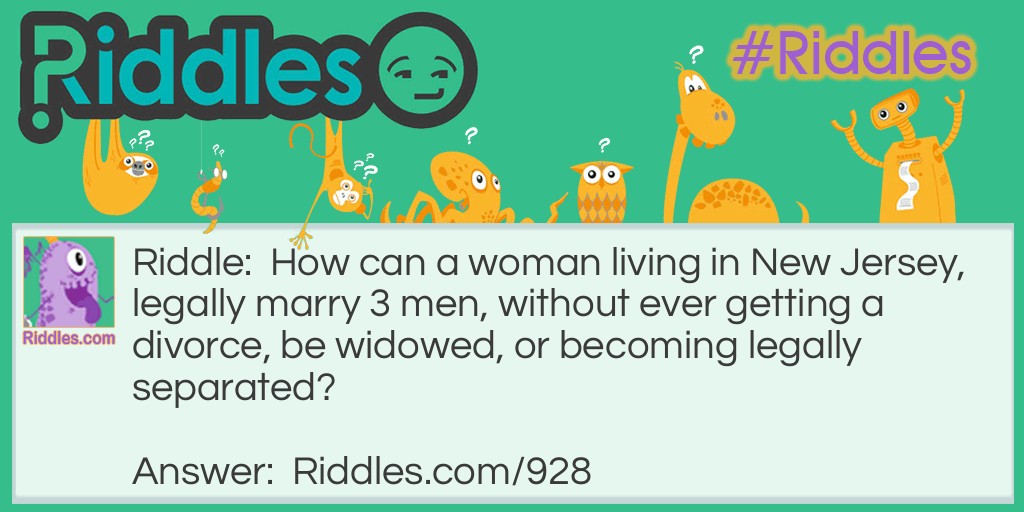 How can a woman living in New Jersey, legally marry 3 men, without ever getting a divorce, be widowed, or becoming legally separated?