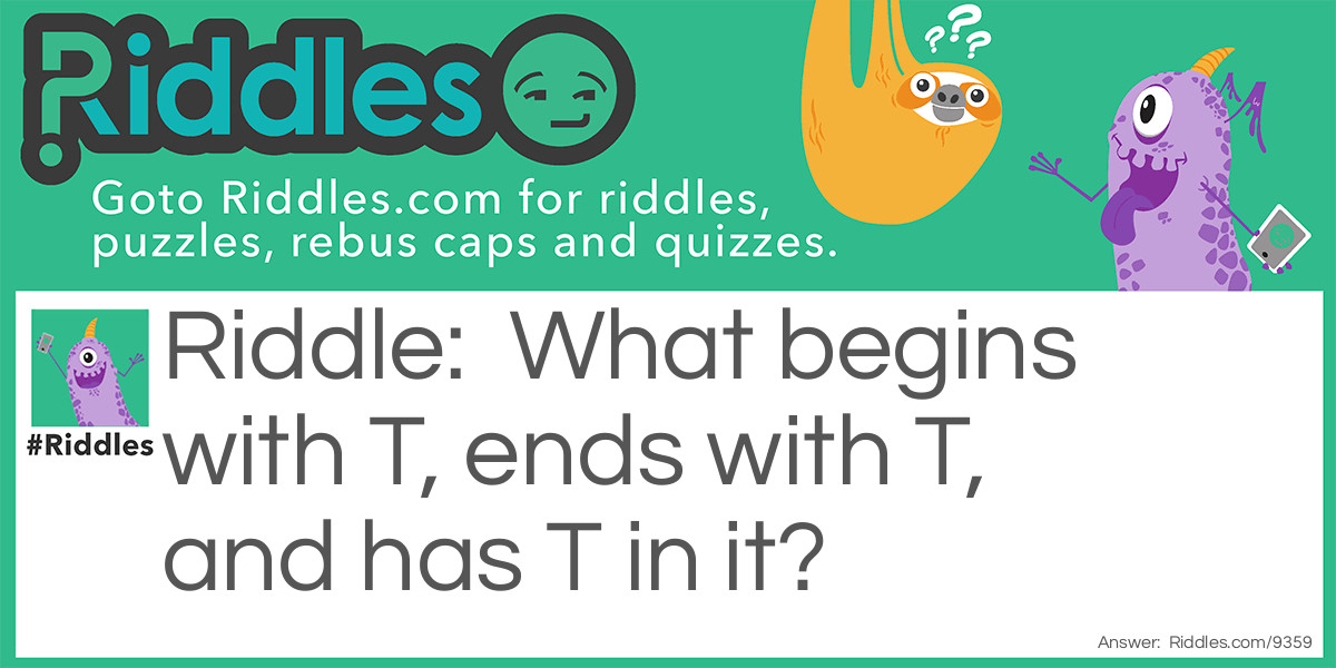 T, T, T Everywhere Riddle Meme.