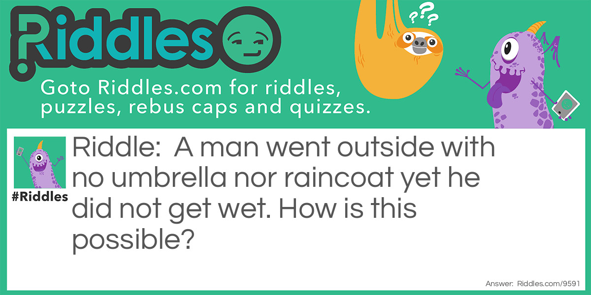 Not yet wet? How? Riddle Meme.