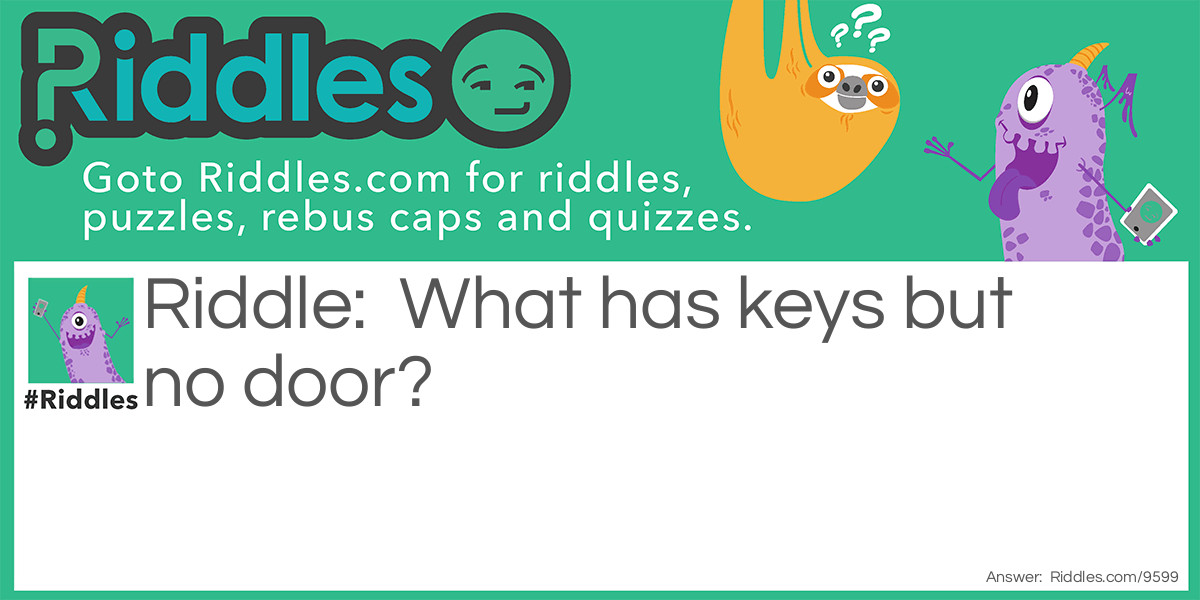 What has keys but no door riddle Riddle Meme.