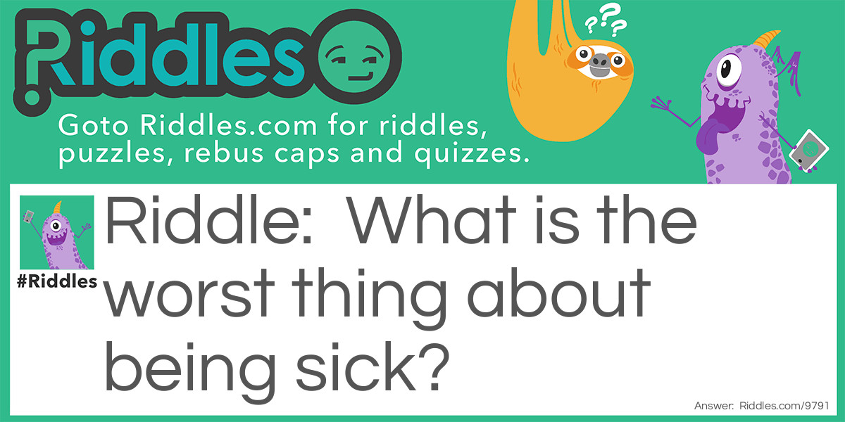 No sick  Riddle Meme.