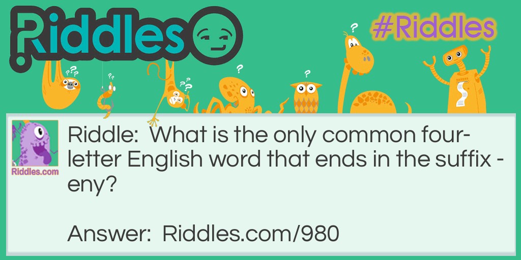 What is the only common four-letter English word that ends in the suffix -eny?