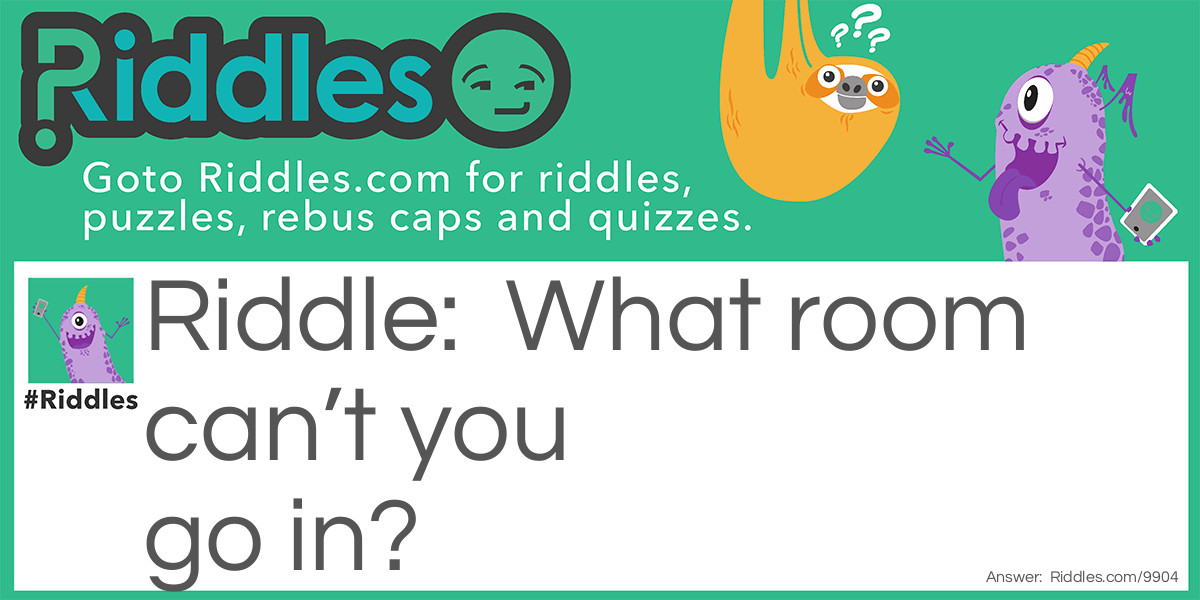 What room? Riddle Meme.
