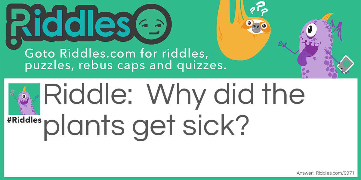 Sick Plants Riddle Meme.