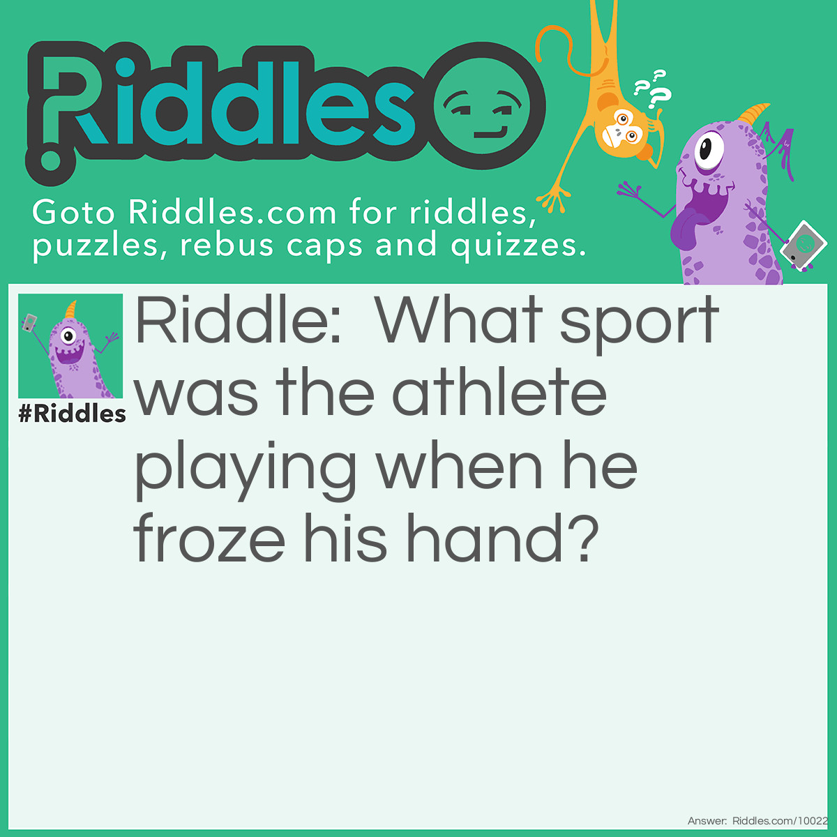 Riddle: What sport was the athlete playing when he froze his hand? Answer: Badminton.