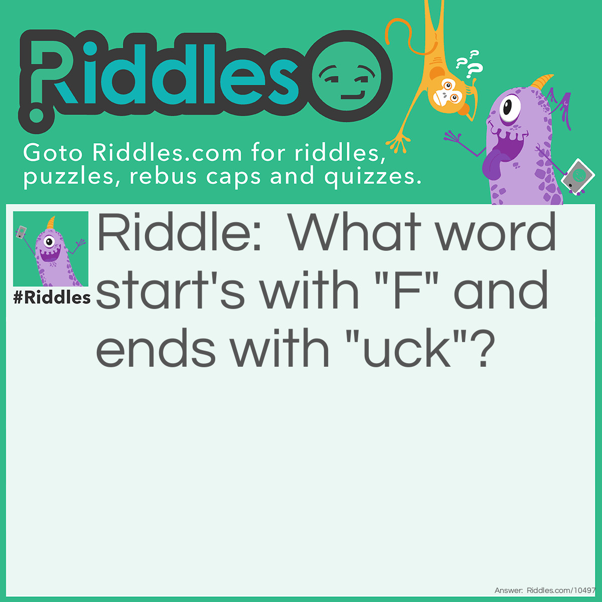 Riddle: What word start's with "F" and ends with "uck"? Answer: "Firetruck"! It's not a swear word!