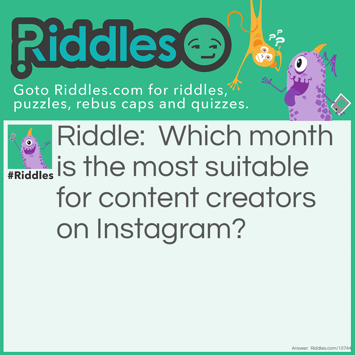 Riddle: Which month is the most suitable for content creators on Instagram? Answer: Ap-Reel.