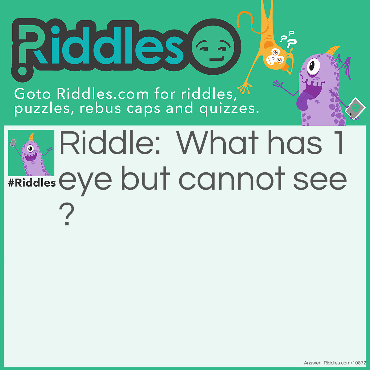 Riddle: What has 1 eye but cannot see? Answer: A needle!