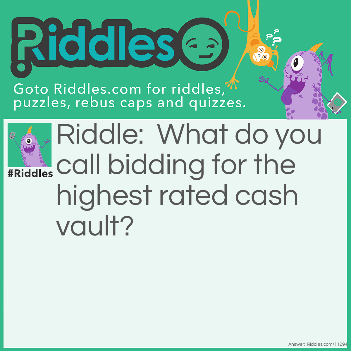 Riddle: What do you call bidding for the highest rated cash vault? Answer: A safe-bet.