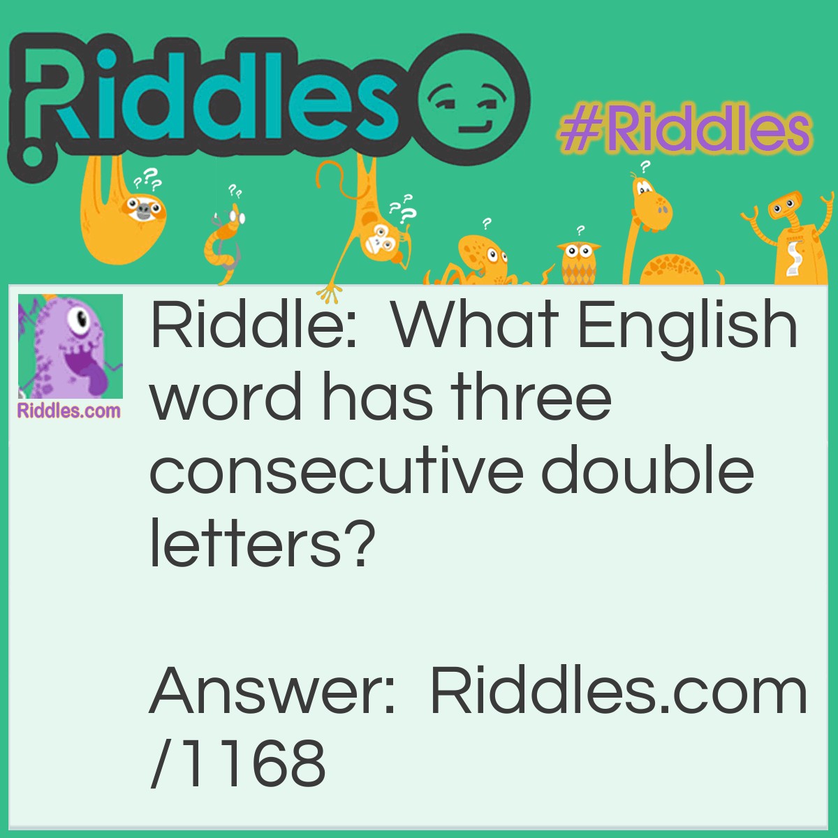 Riddle: What English word has three consecutive double letters? Answer: Bookkeeper.