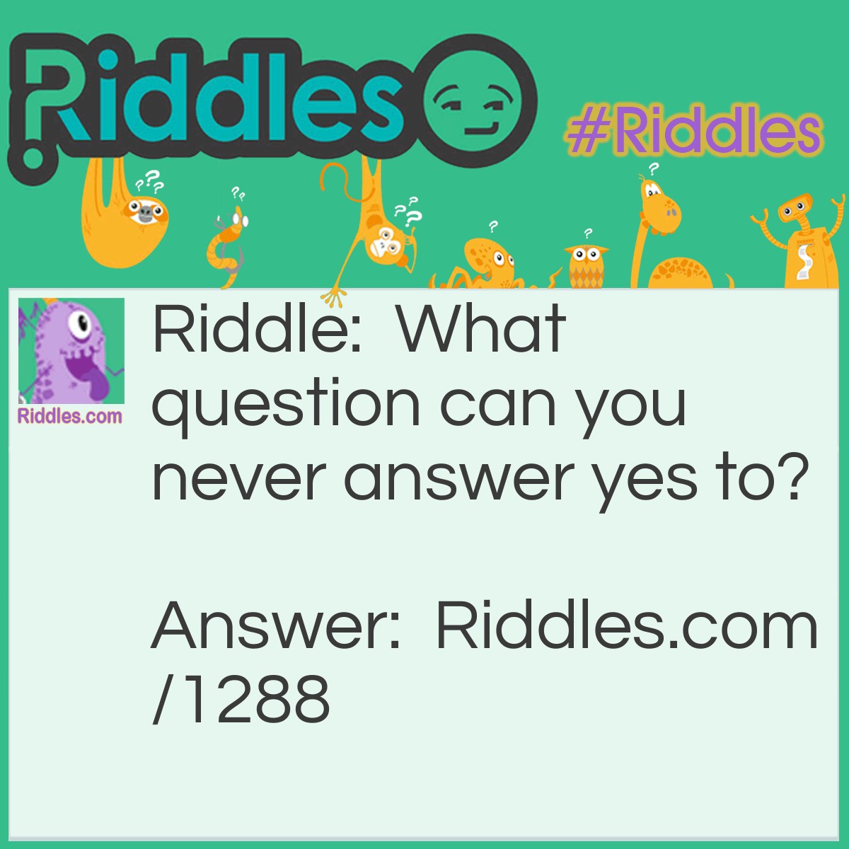 Riddle: What question can you never answer yes to? Answer: Are you a sleep.