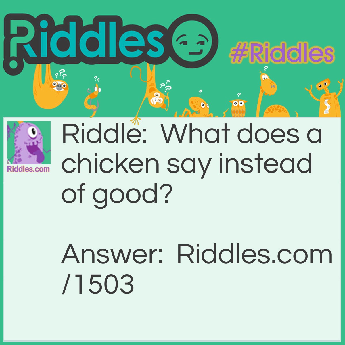 Riddle: What does a chicken say instead of good? Answer: EGGcelent