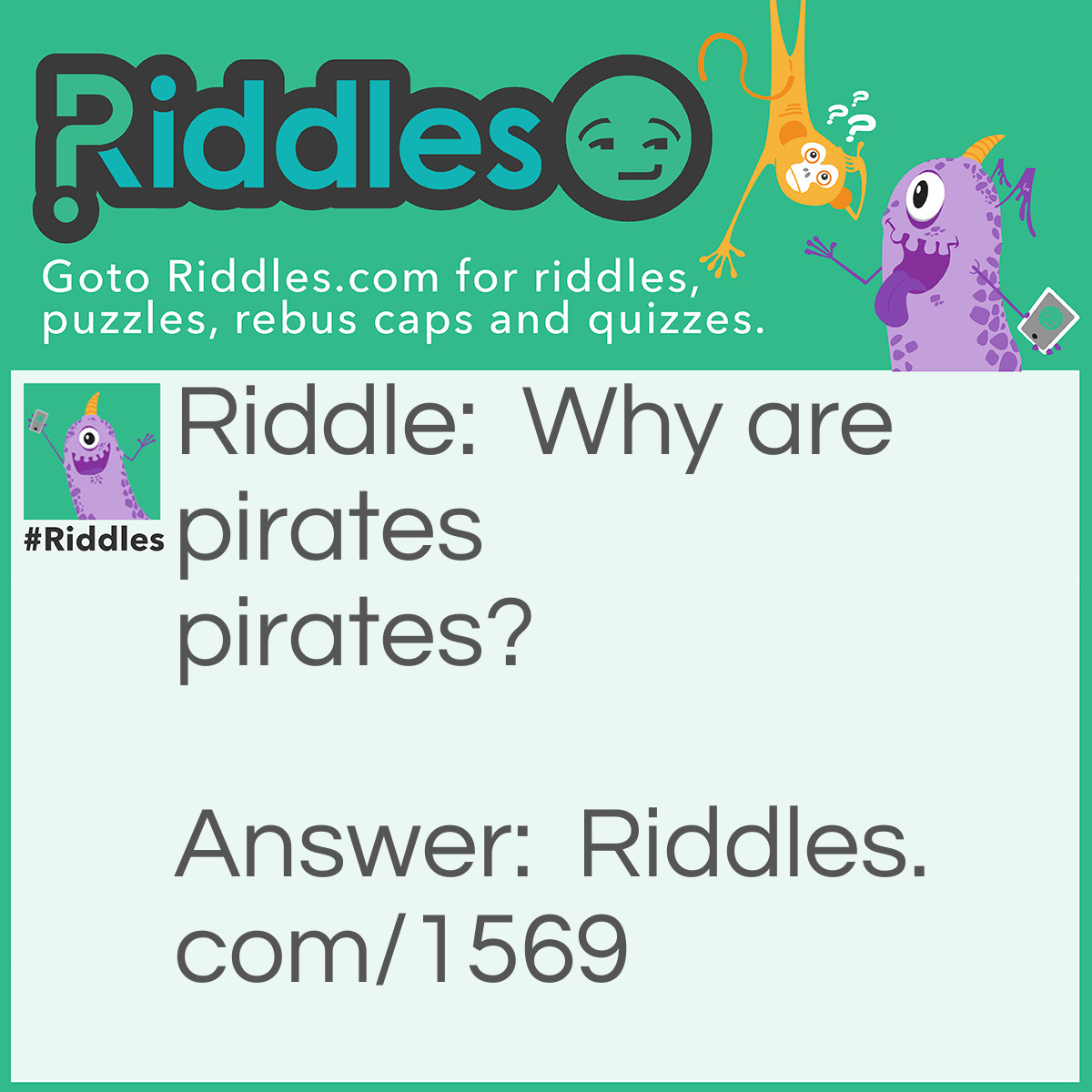 Riddle: Why are pirates <em>pirates?</em> Answer: Because they just Arrrrr!