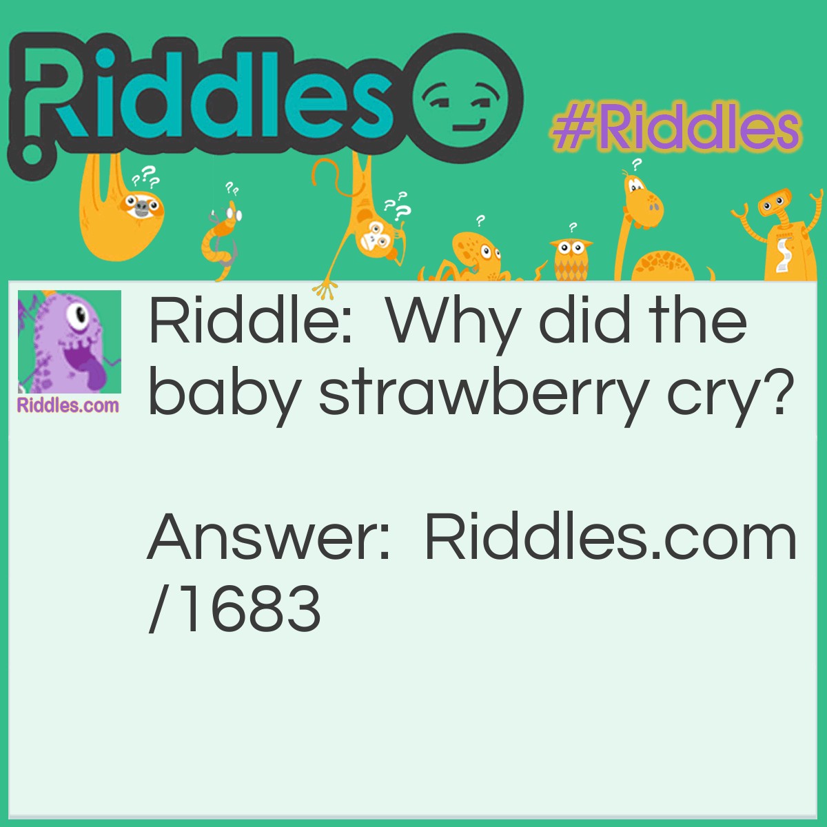 Riddle: Why did the baby strawberry cry? Answer: His parents were in a jam.