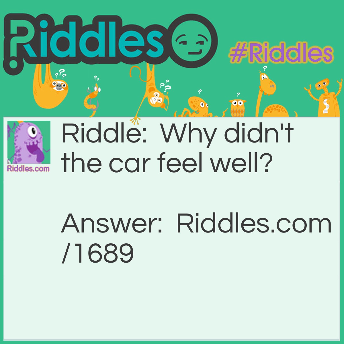 Riddle: Why didn't the car feel well? Answer: It had gas.