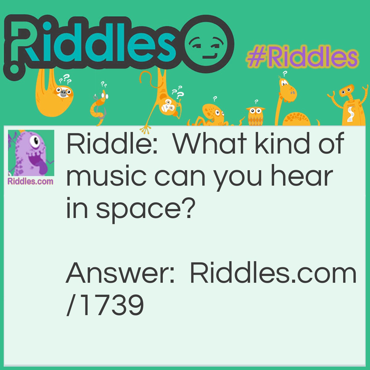 Riddle: What kind of music can you hear in space? Answer: A nept-tune.