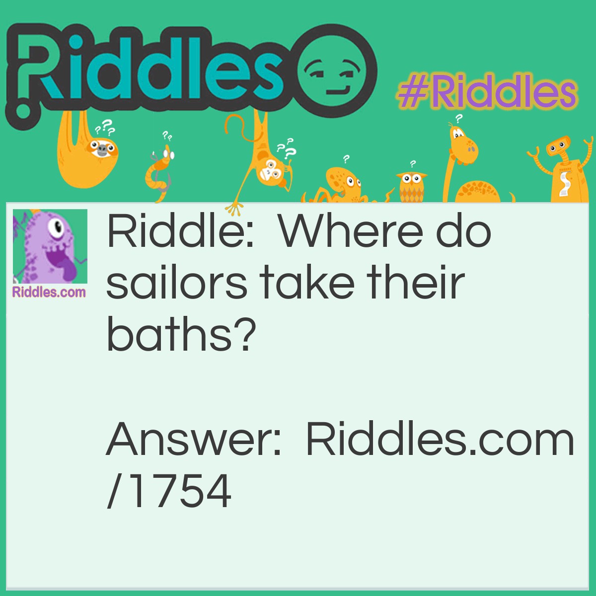 Riddle: Where do sailors take their baths? Answer: In a tubmarine.