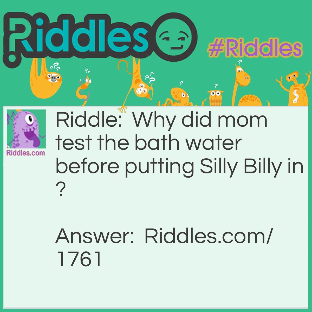 Riddle: Why did mom test the bath water before putting <a href="../../../funny-riddles">Silly</a> Billy in? Answer: To prevent son-burn.
