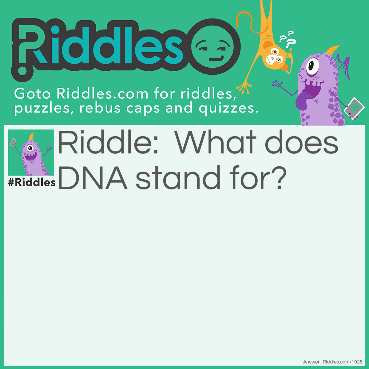 Riddle: What does DNA stand for? Answer: National Dyslexics Association.