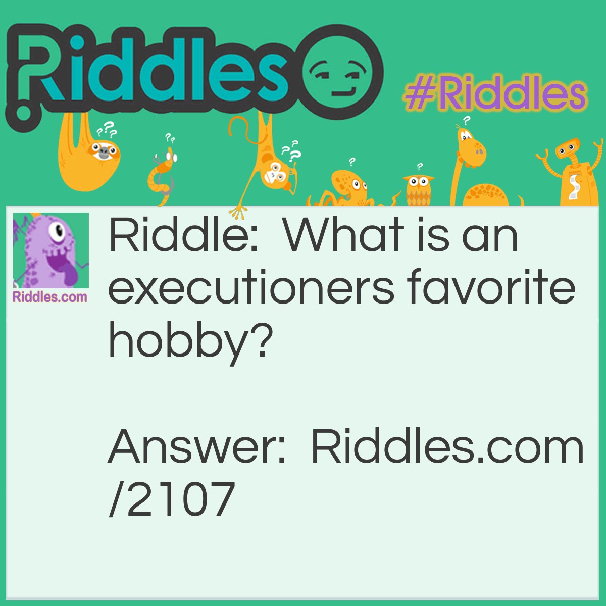 Riddle: What is an executioners favorite hobby? Answer: Hang gliding.