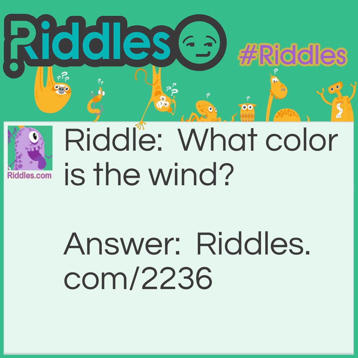Riddle: What color is the wind? Answer: Blew.