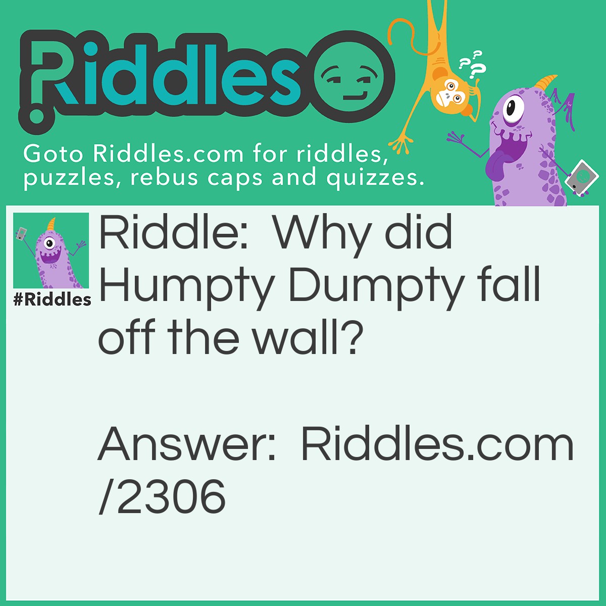 Riddle: Why did Humpty Dumpty fall off the wall? Answer: A Donald Trump supporter sucker punched him!