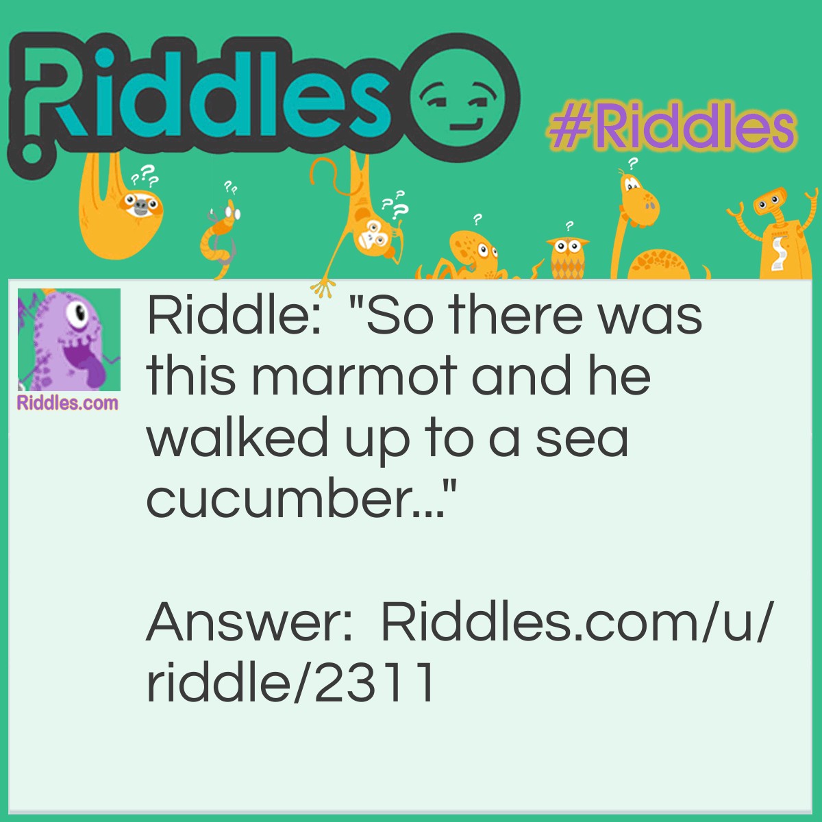 Riddle: "So there was this marmot and he walked up to a sea cucumber..." Answer: Finding Nemo.