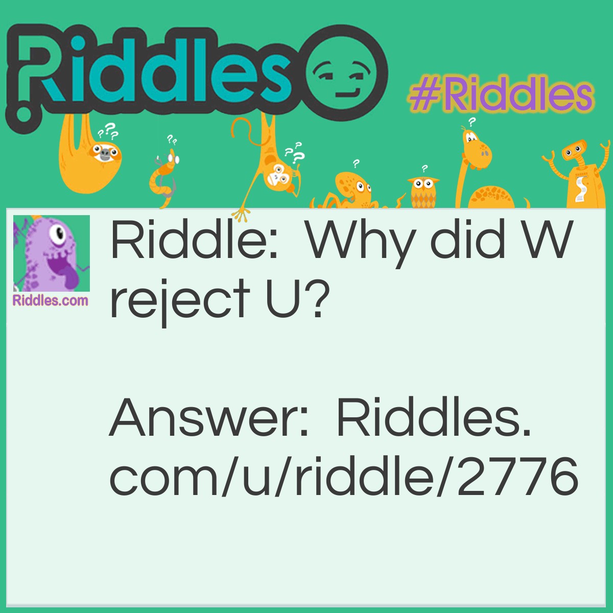 Riddle: Why did W reject U? Answer: Because 3 is a crowd!