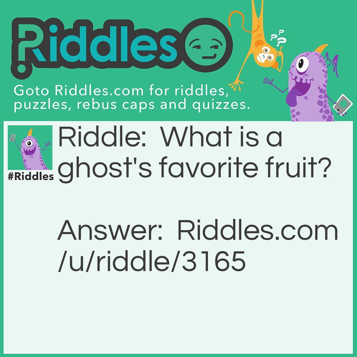 Riddle: What is a ghost's favorite fruit? Answer: BOO-BERRIES!