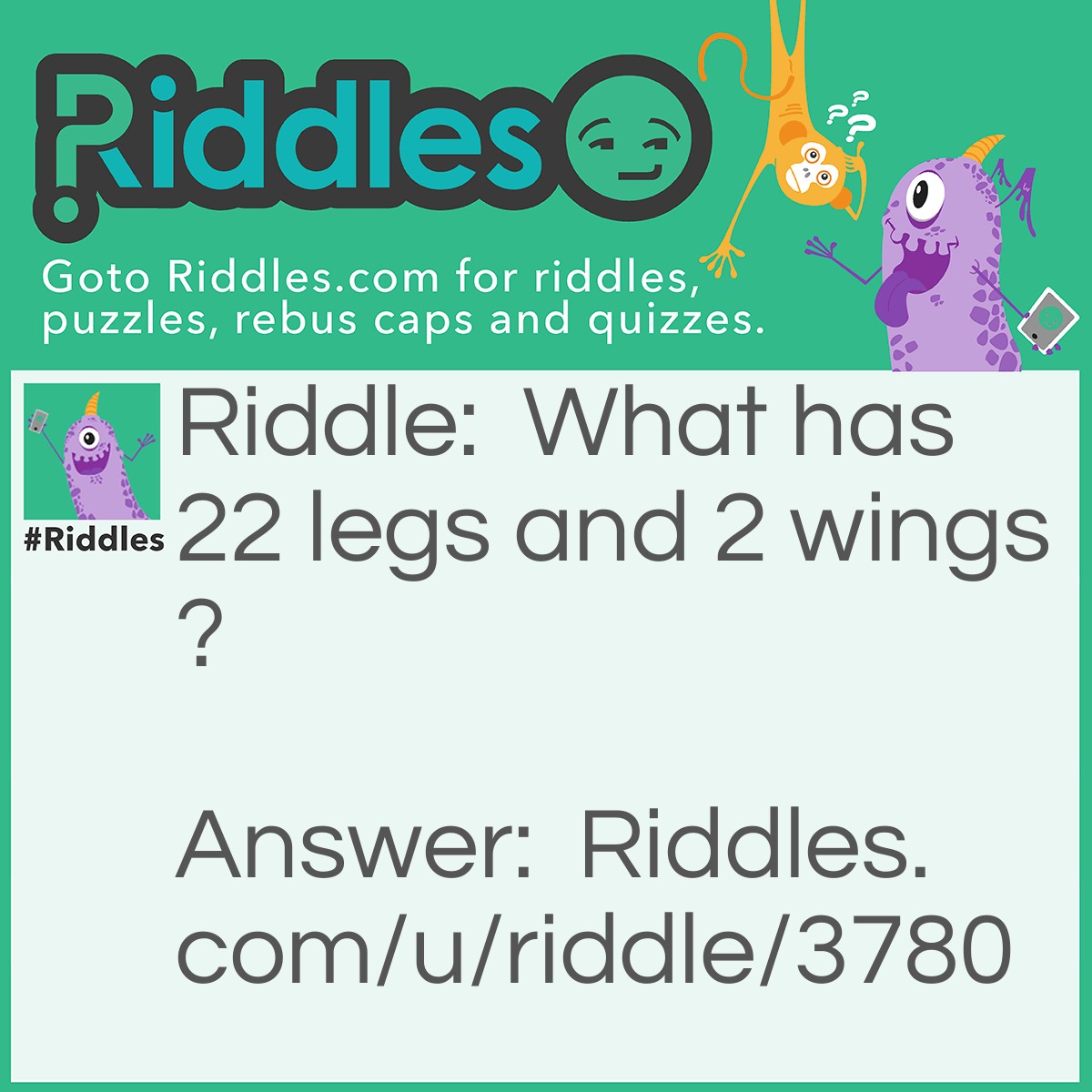 Riddle: What has 22 legs and 2 wings? Answer: A football team!