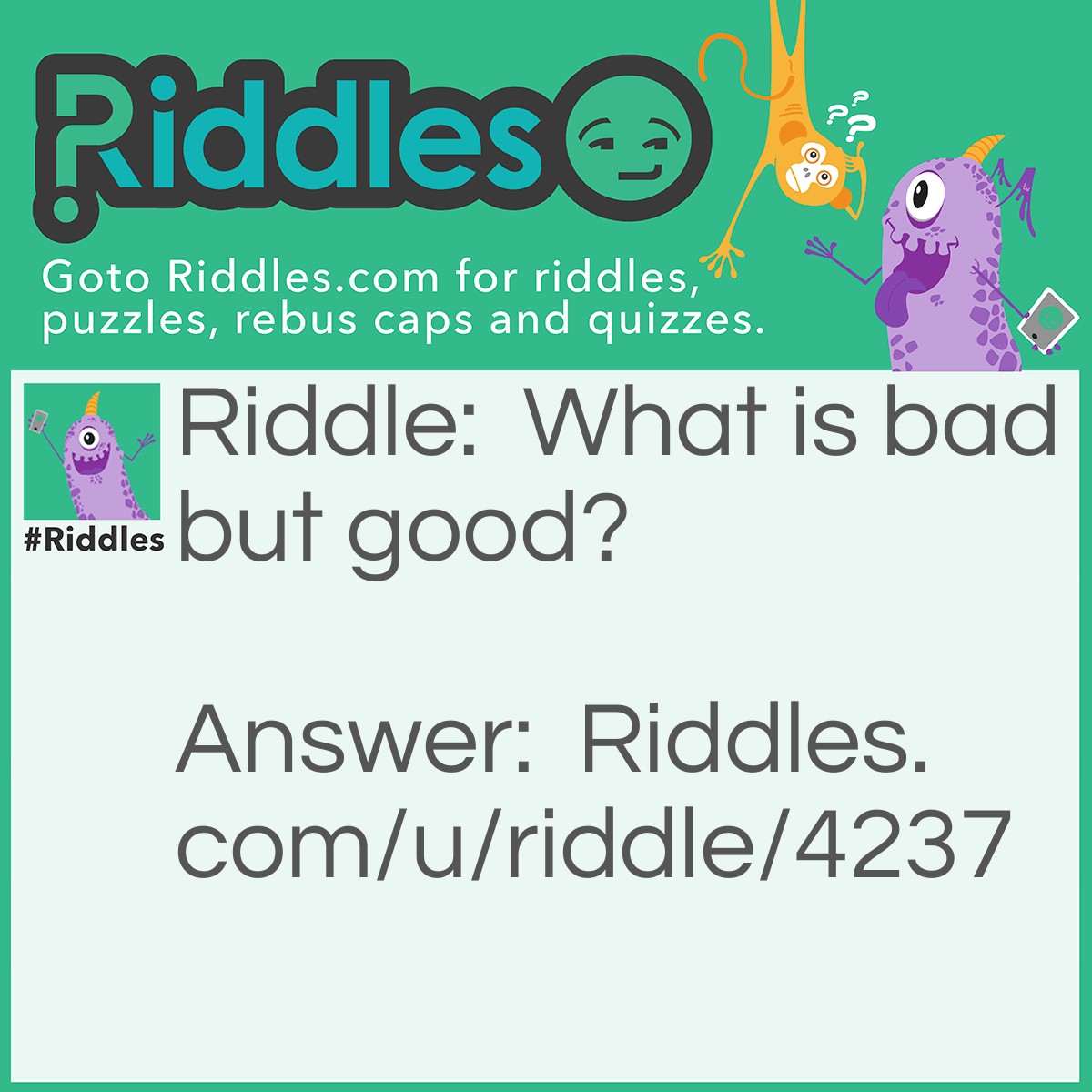 Riddle: What is bad but good? Answer: Mistakes.