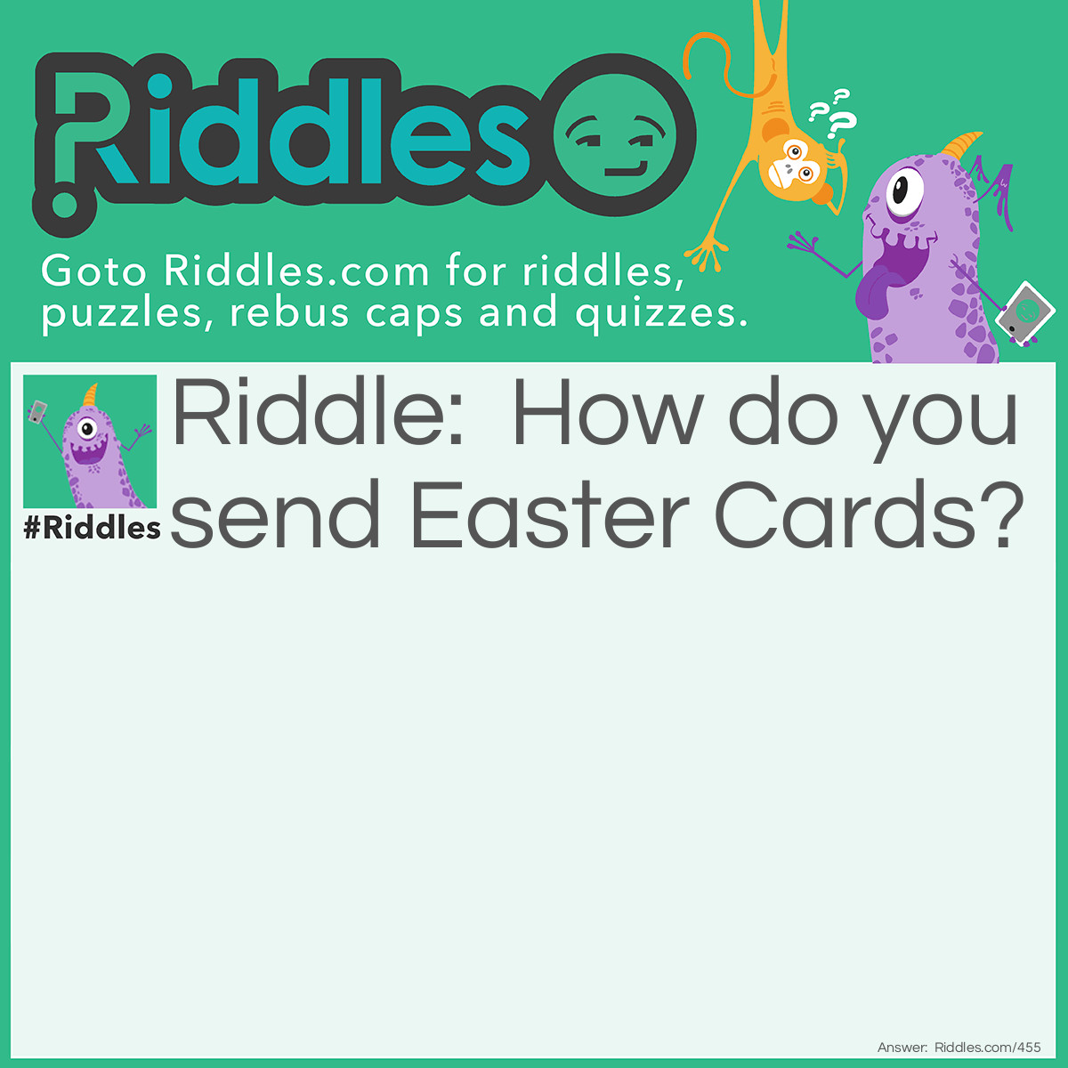 Riddle: How do you send <a href="https://www.riddles.com/quiz/easter-riddles">Easter</a> Cards? Answer: By hare mail!