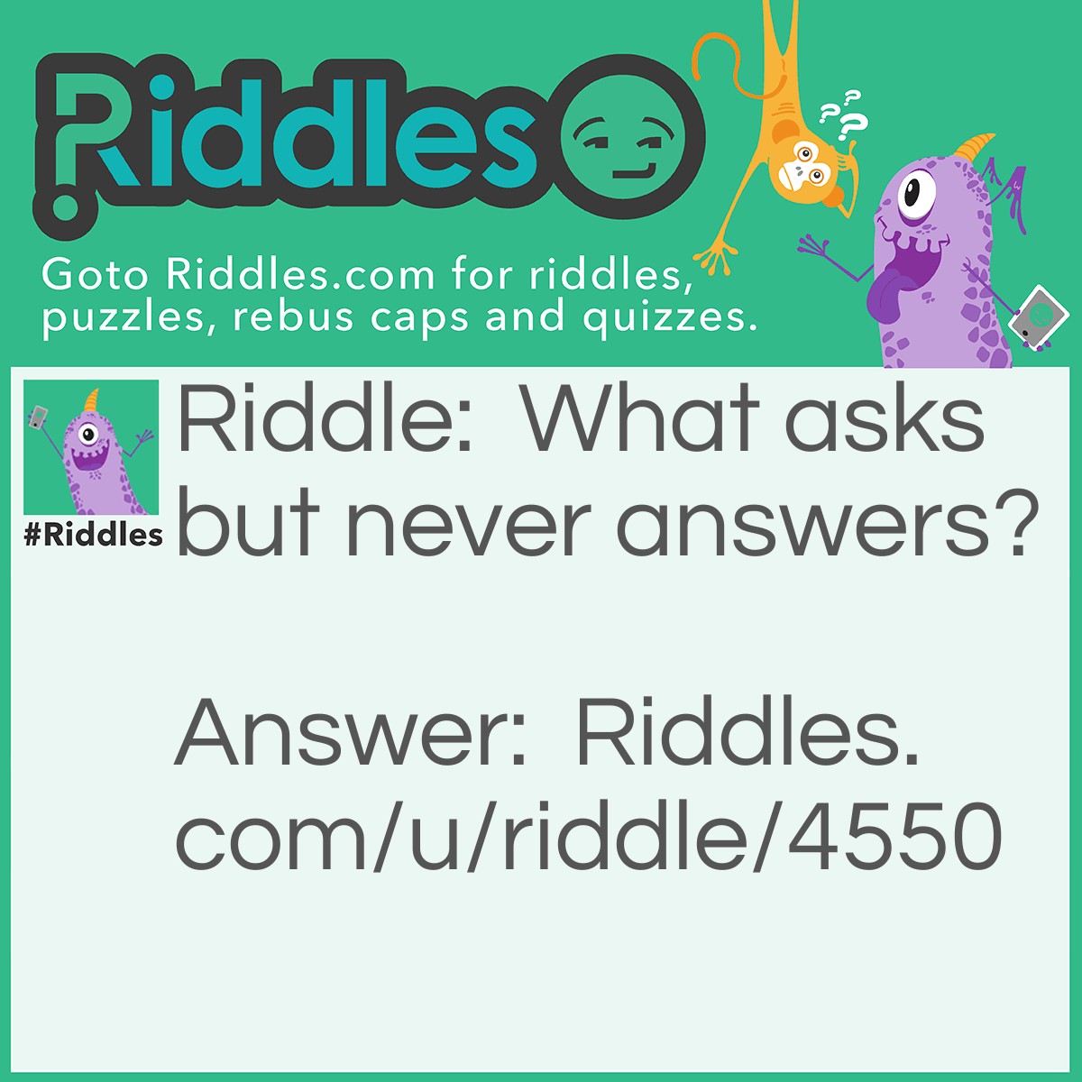 Riddle: What asks but never answers? Answer: An Owl.