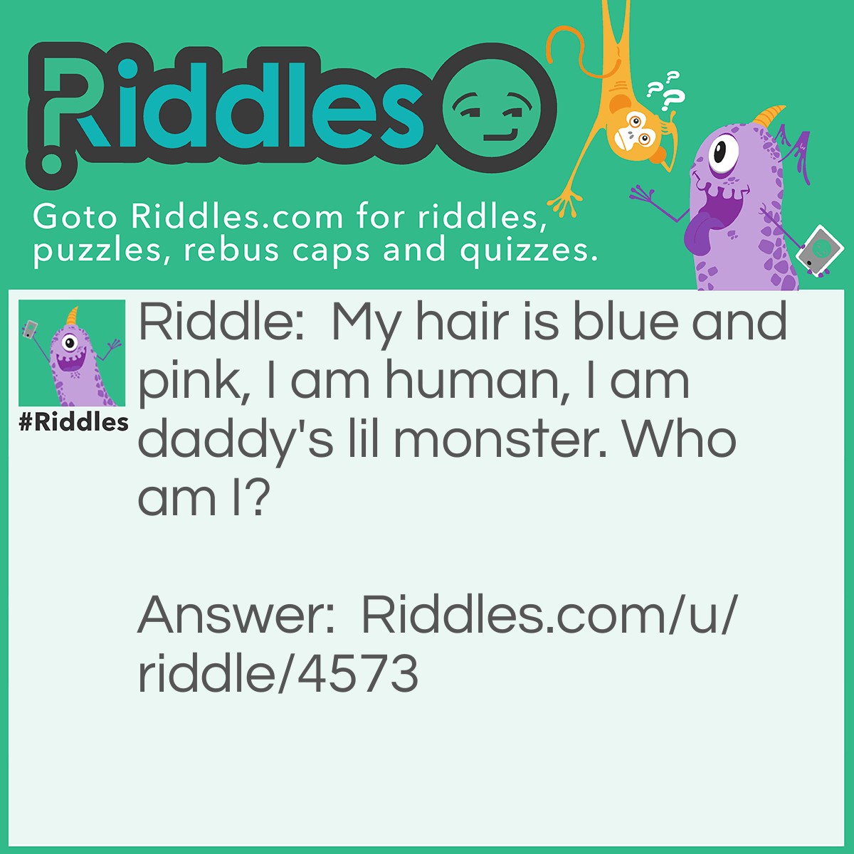 Riddle: My hair is blue and pink, I am human, I am daddy's lil monster. Who am I? Answer: Harley Quinn.