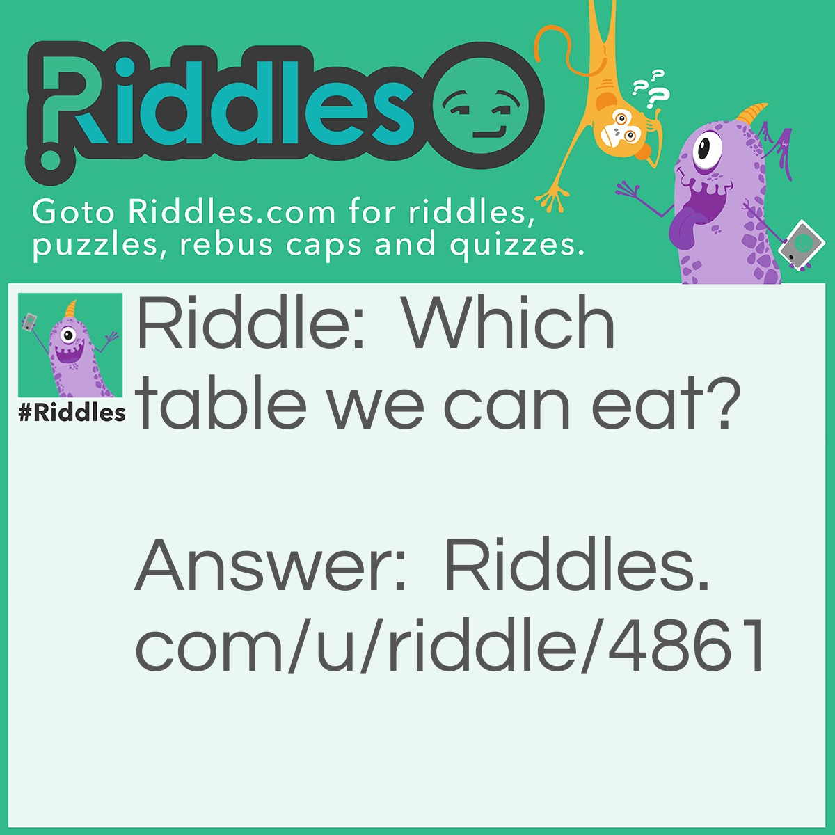Riddle: Which table we can eat? Answer: A vegetable.