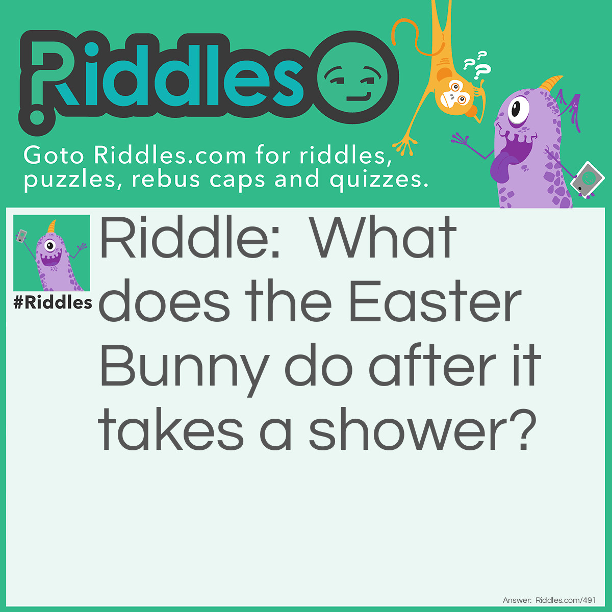 Riddle: What does the Easter Bunny do after it takes a shower? Answer: He uses a Hare dryer