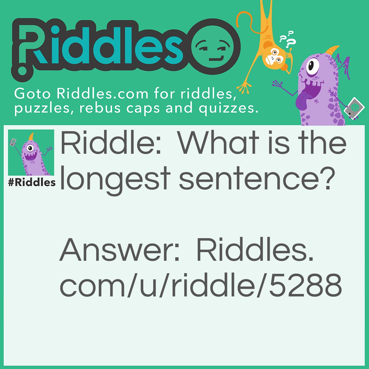 Riddle: What is the longest sentence? Answer: Life imprisonment.