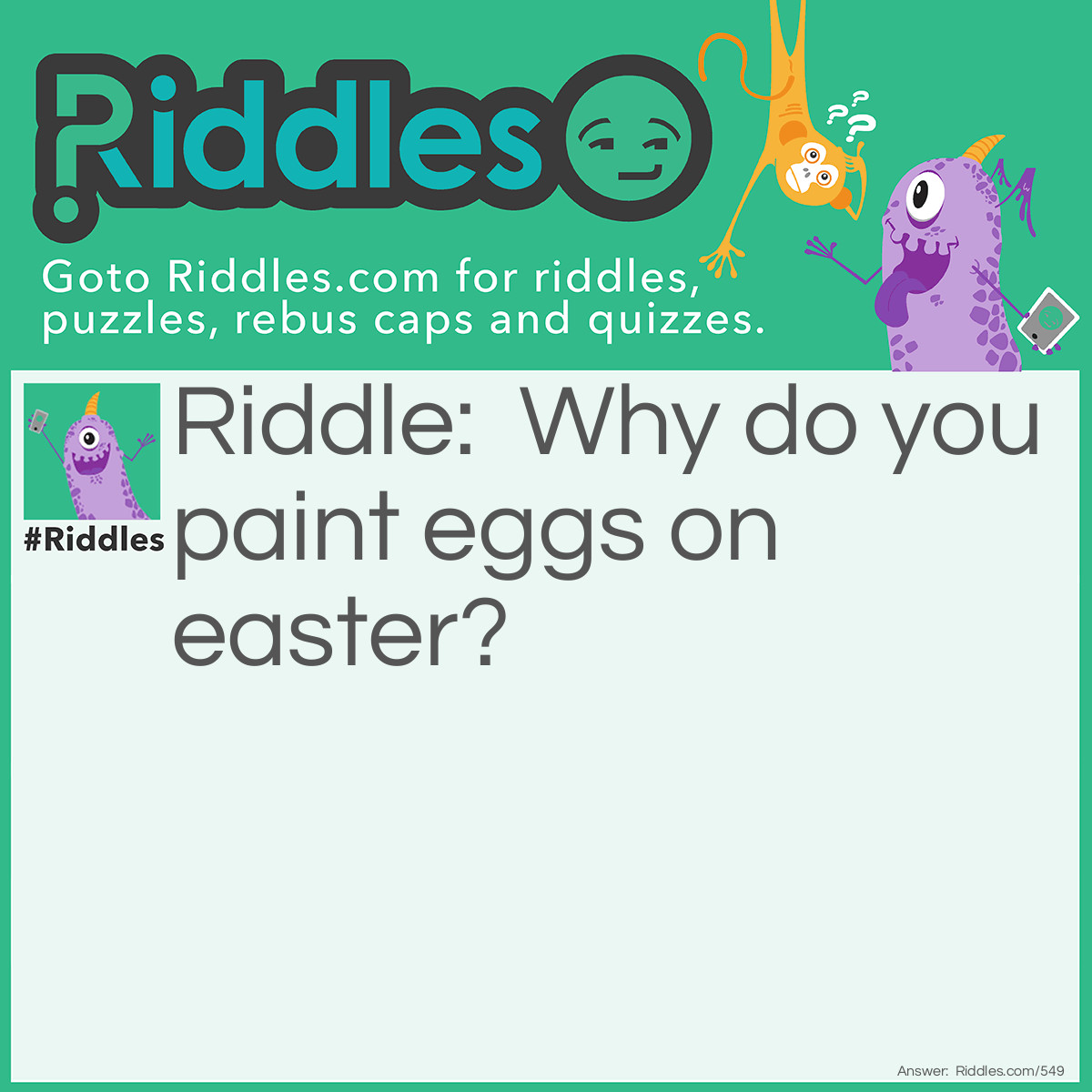 Riddle: Why do you paint eggs on <a href="https://www.riddles.com/quiz/easter-riddles">easter</a>? Answer: It's a lot easier than wallpapering them!