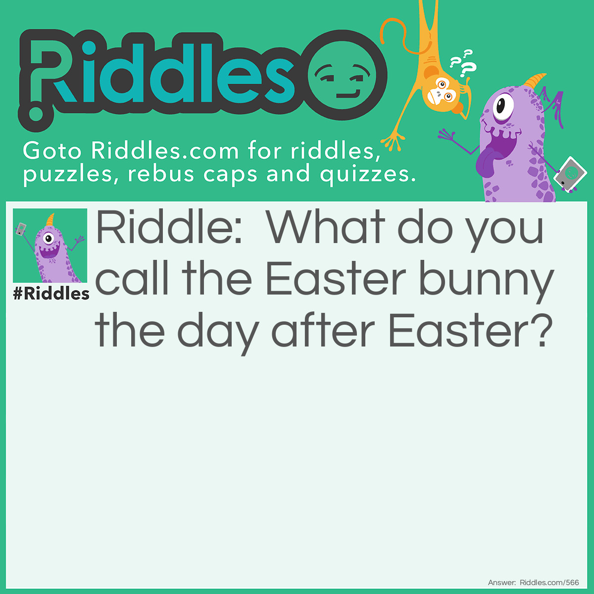 Riddle: What do you call the Easter bunny the day after <a href="https://www.riddles.com/quiz/easter-riddles">Easter</a>? Answer: Tired!