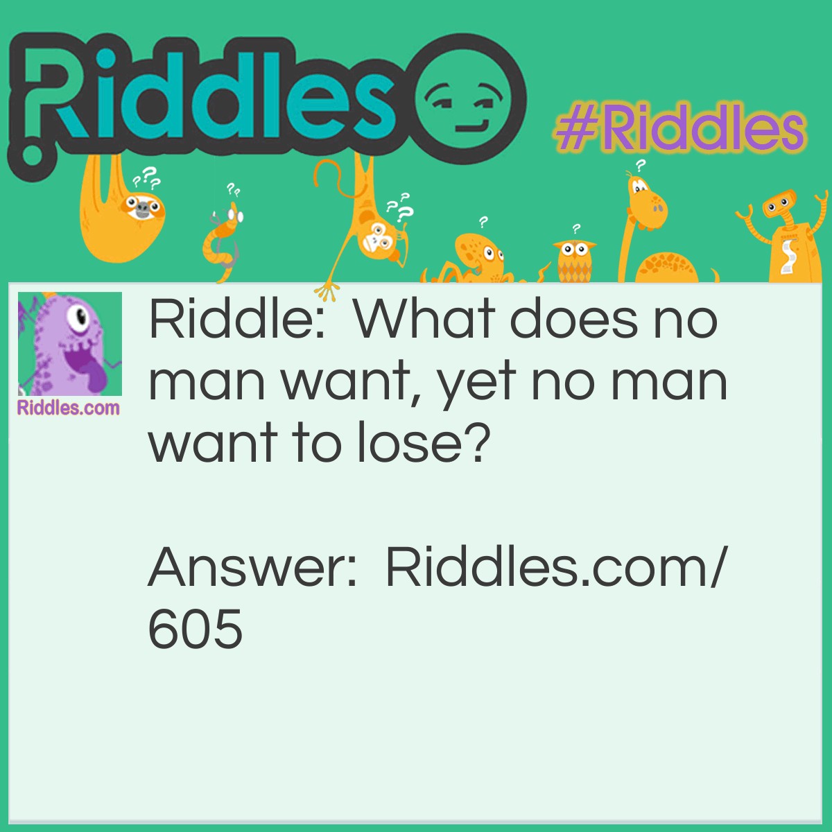 Riddle: What does no man want, yet no man wants to lose? Answer: His job.