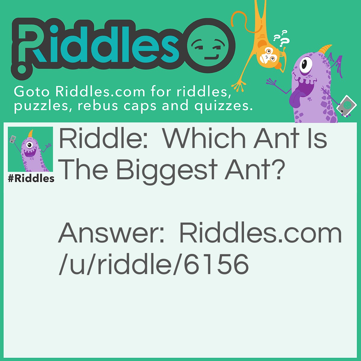 Riddle: Which Ant Is The Biggest Ant? Answer: Eleph"ant"