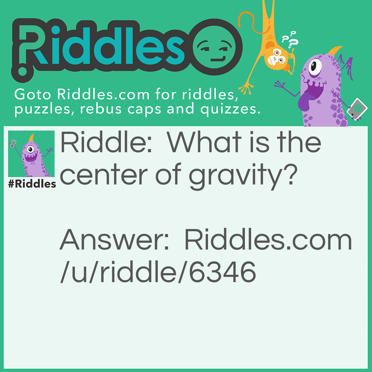 Riddle: What is the center of gravity? Answer: The letter V.