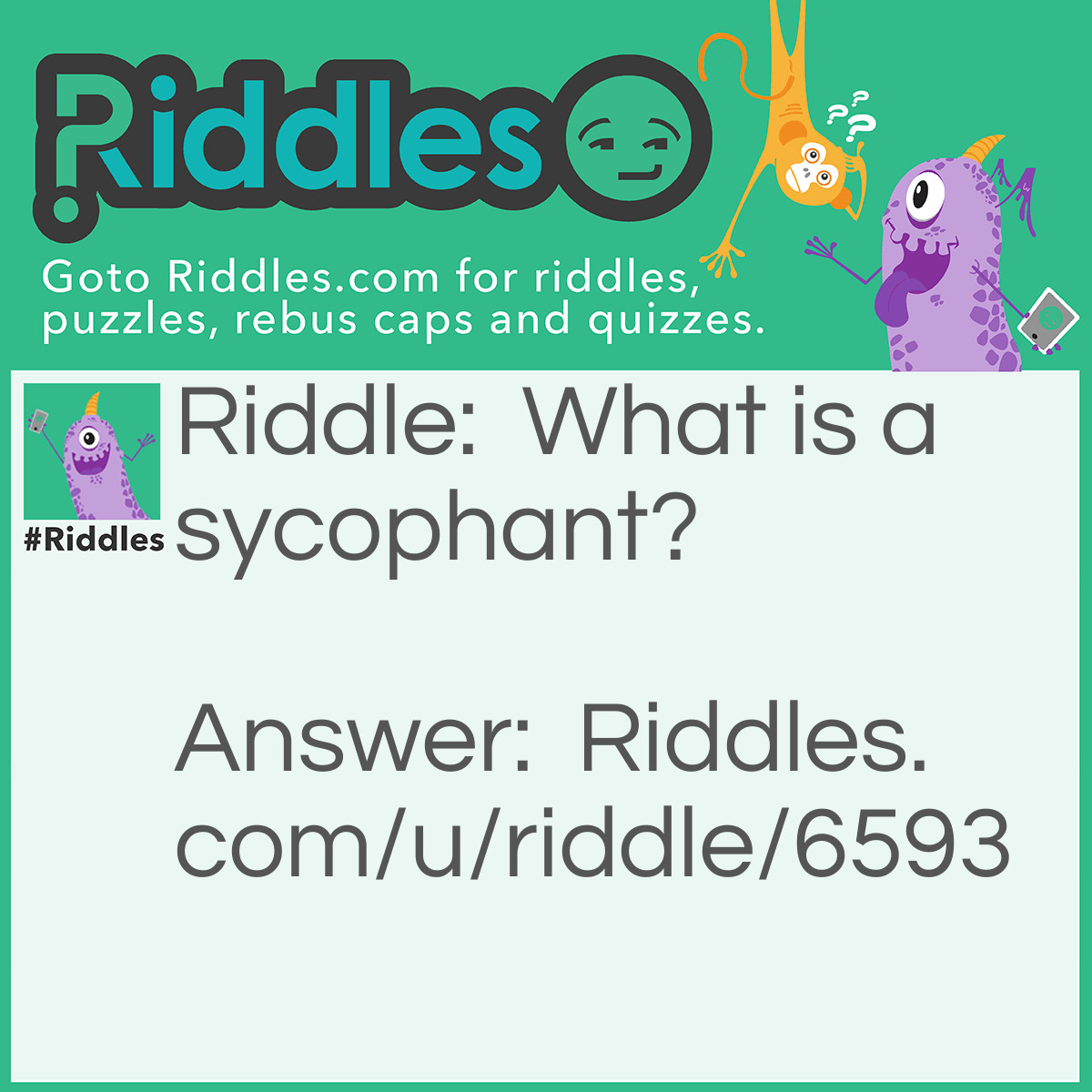 Riddle: What is a sycophant? Answer: An unhealthy pachyderm.