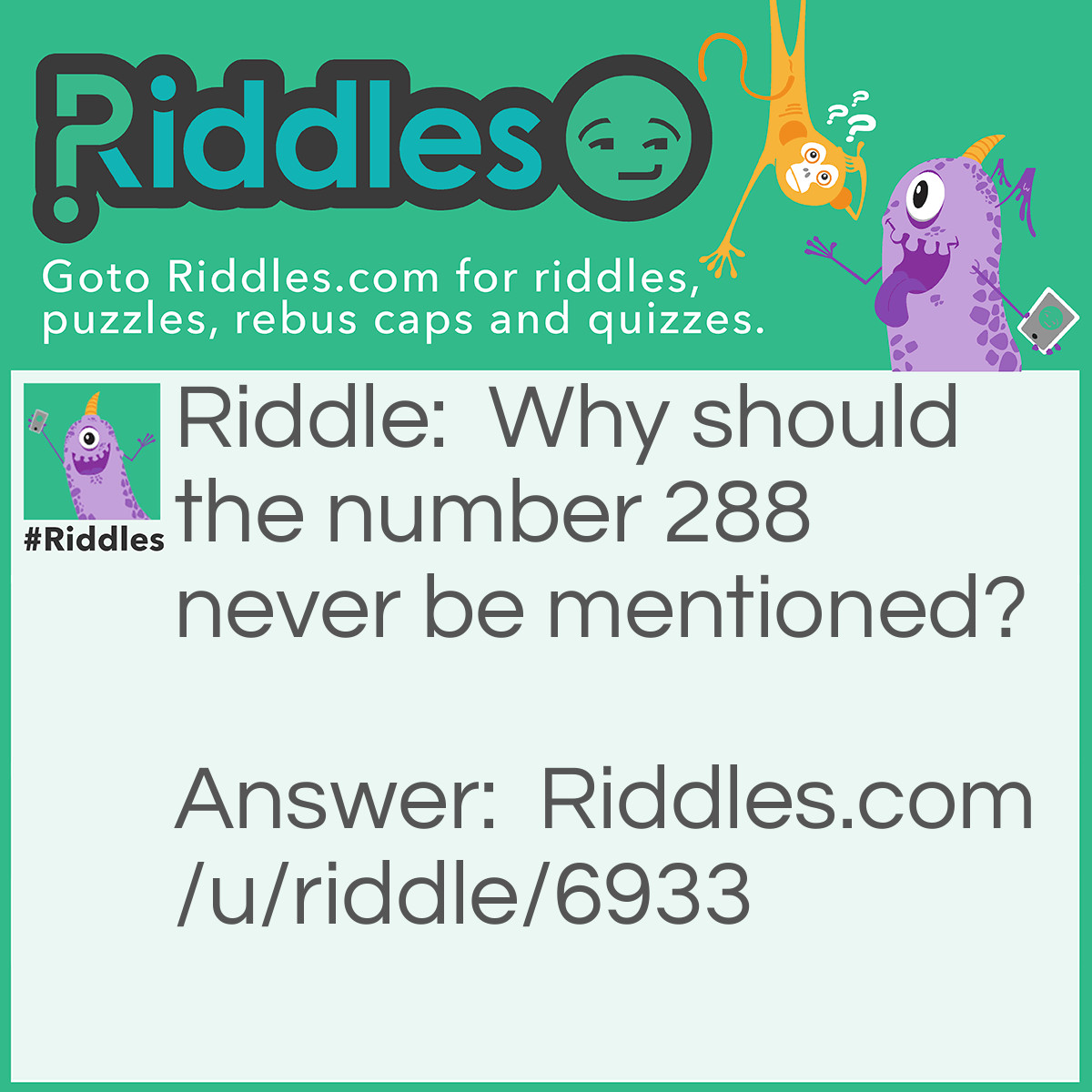 Riddle: Why should the number 288 never be mentioned? Answer: It's "two" gross!