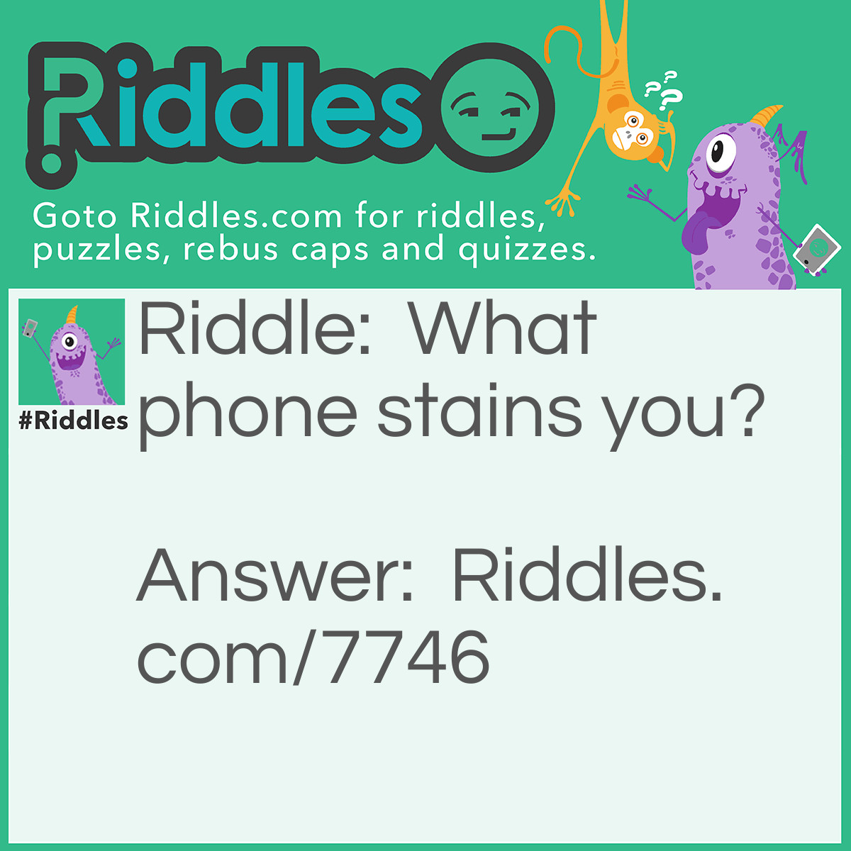 Riddle: What phone stains you? Answer: A blackberry!