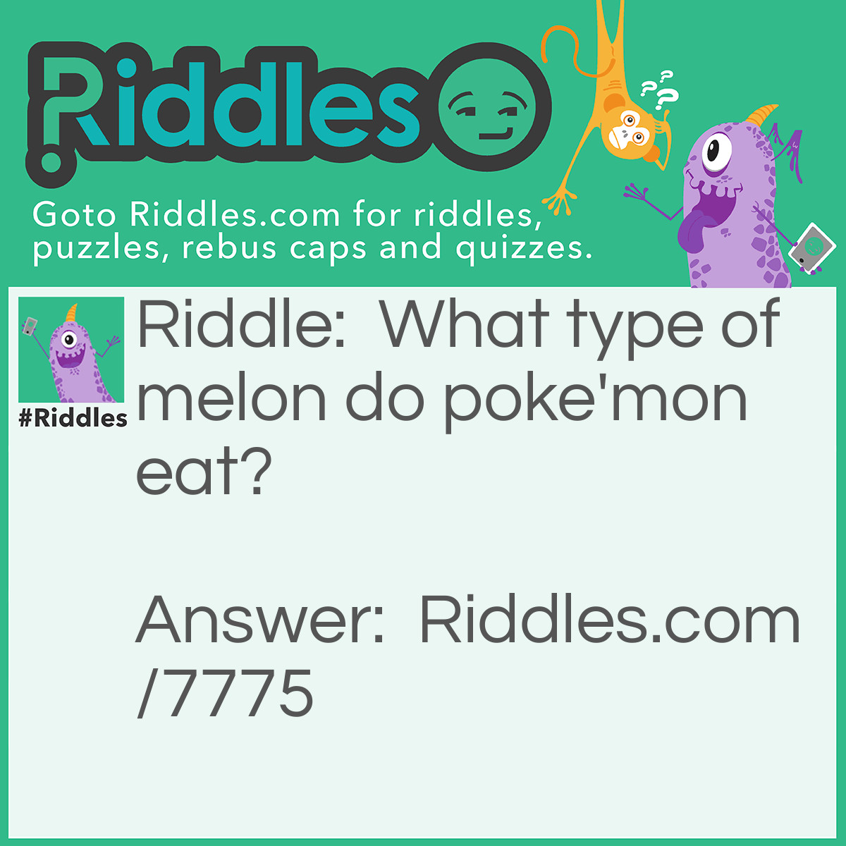 Riddle: What type of melon do poke'mon eat? Answer: char- melon!